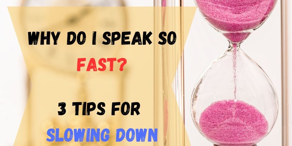 3 Reasons Why You Speak So Fast and 5 Tips From a Voice Coach on How to Slow Down